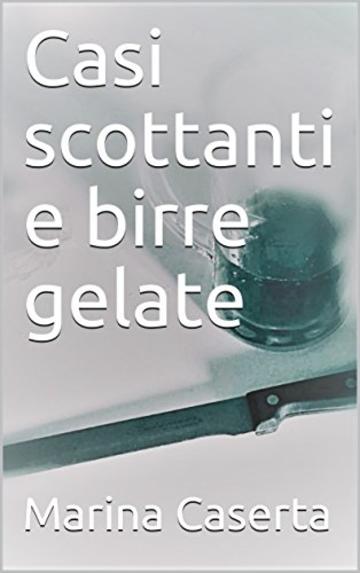 Casi scottanti e birre gelate