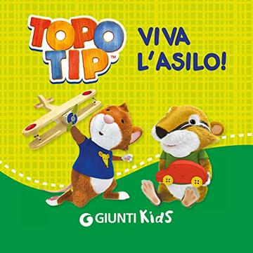 Topo Tip. Viva l'asilo!