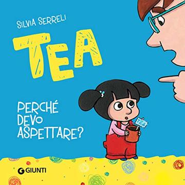 Tea. Perché devo aspettare?