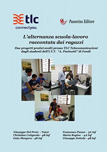 L’alternanza scuola-lavoro raccontata dai ragazzi: Due progetti pratici svolti presso TLC Telecomunicazioni dagli studenti dell'I.T.T. "A. Pacinotti" di Fondi