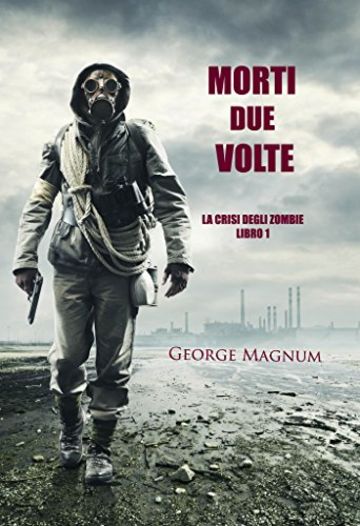 Morti Due Volte (La Crisi Degli Zombie-Libro 1)