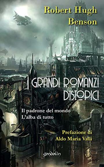 I grandi romanzi distopici: Il padrone del mondo – L’alba di tutto