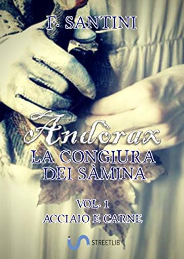 Andòrax, la congiura dei sàmina Vol. 1: Acciaio e carne