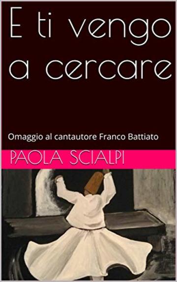 E ti vengo a cercare: Omaggio al cantautore Franco Battiato