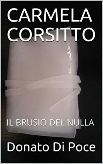 CARMELA CORSITTO: IL BRUSIO DEL NULLA