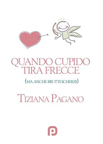 Quando Cupido tira frecce (ma anche brutti scherzi!)