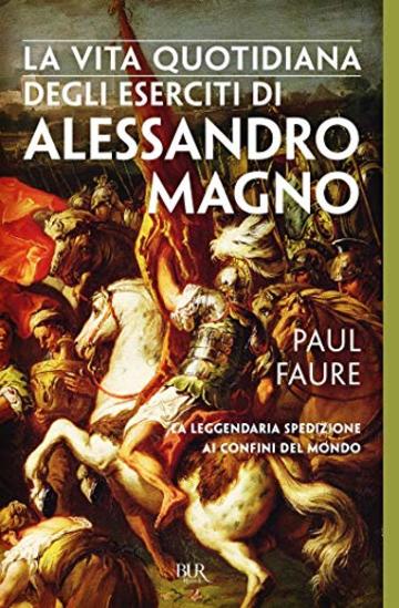 La vita quotidiana degli eserciti di Alessandro Magno