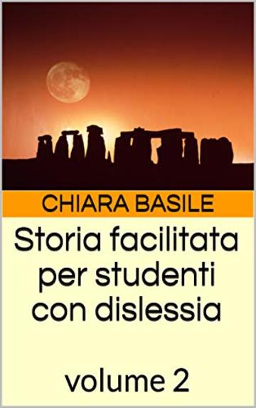 Storia facilitata per studenti con dislessia: volume 2