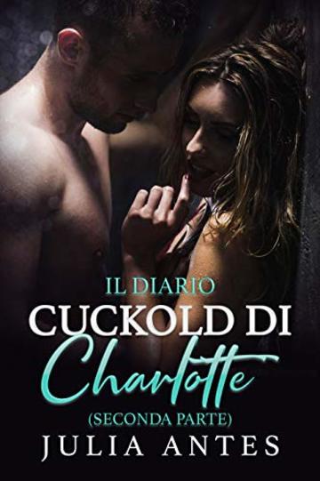 Il diario 'cuckold' di Charlotte: Seconda Parte