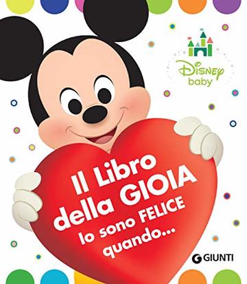 Disney Baby. Il libro della gioia: io sono felice quando...