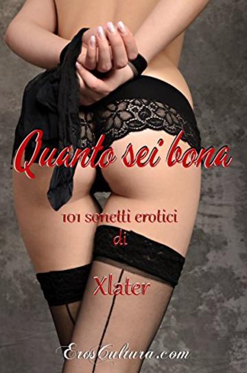 Quanto sei bona: 101 sonetti erotici