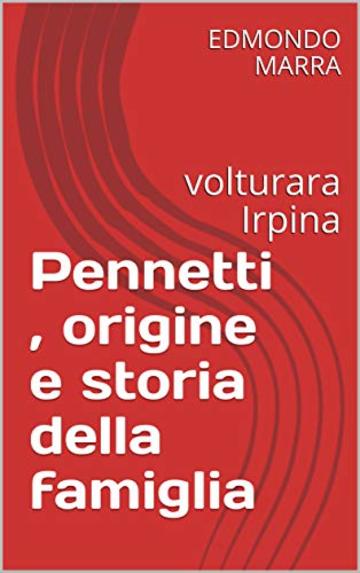 Pennetti , origine e storia della famiglia: volturara Irpina