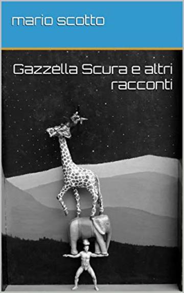 Gazzella Scura e altri racconti