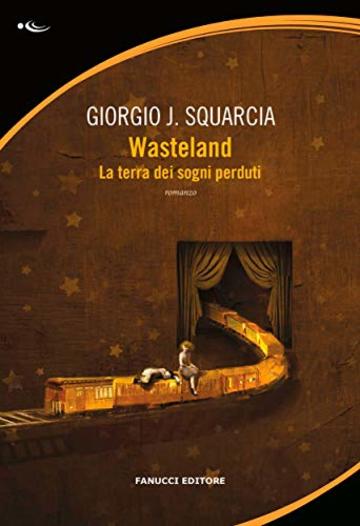 Wasteland. La terra dei sogni perduti (Fanucci Editore)