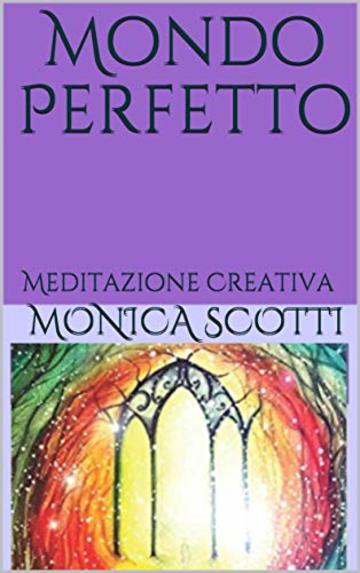 Mondo Perfetto: Meditazione Creativa