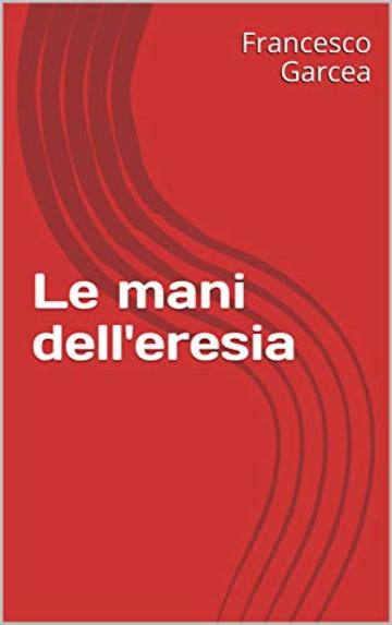 Le mani dell'eresia (Racconti di Fantascienza Vol. 4)