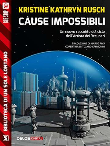 Cause impossibili: Ciclo: L'artista dei Recuperi (Biblioteca di un sole lontano)