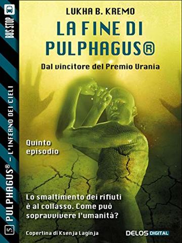 La fine di Pulphagus® (Pulphagus® - L'inferno dei cieli)