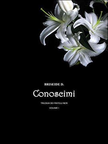 Conoscimi - Trilogia dei fratelli neri Vol.1