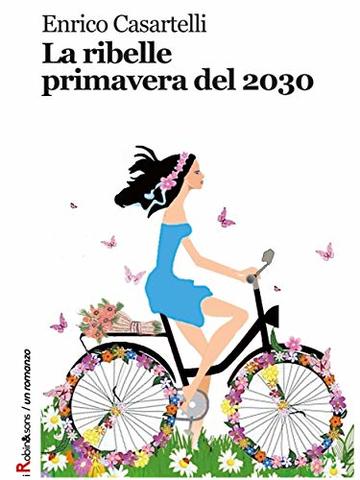 La ribelle primavera del 2030 (Robin&sons)