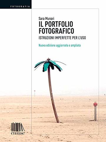 Il portfolio fotografico: Istruzioni imperfette per l'uso (Fotografia Vol. 6)