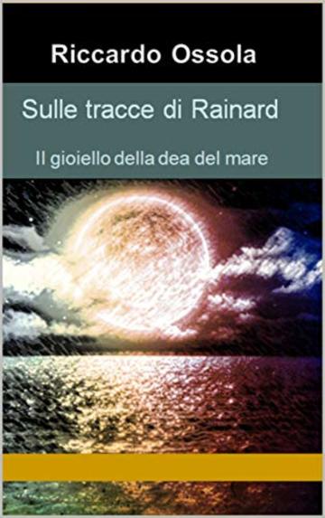 Sulle tracce di Rainard: Il gioiello della Dea del Mare