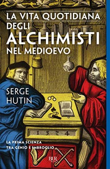 La vita quotidiana degli alchimisti nel Medioevo