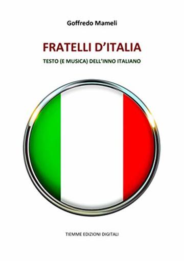 Fratelli d'Italia: Testo (e musica) dell'Inno italiano