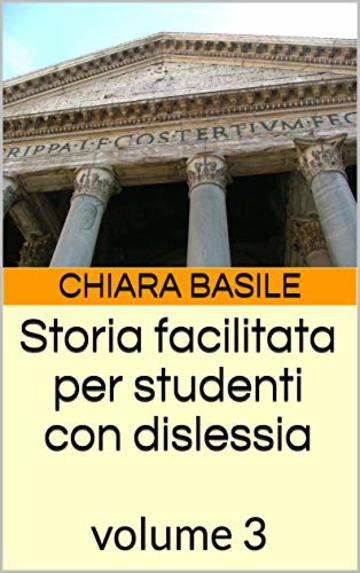 Storia facilitata per studenti con dislessia: volume 3