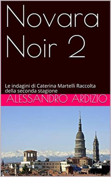 Novara Noir 2: Le indagini di Caterina Martelli Raccolta della seconda stagione