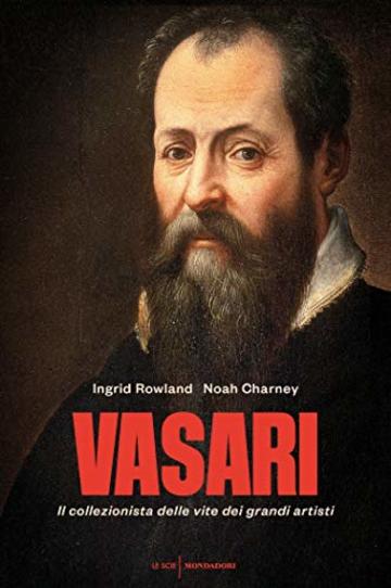 Vasari: Il collezionista delle vite dei grandi artisti