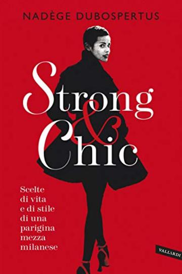 Strong & chic: Scelte di vita e di stile di una parigina mezza milanese