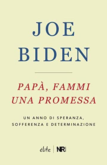 Papà, fammi una promessa: Un anno di speranza, sofferenza e determinazione (Élite)