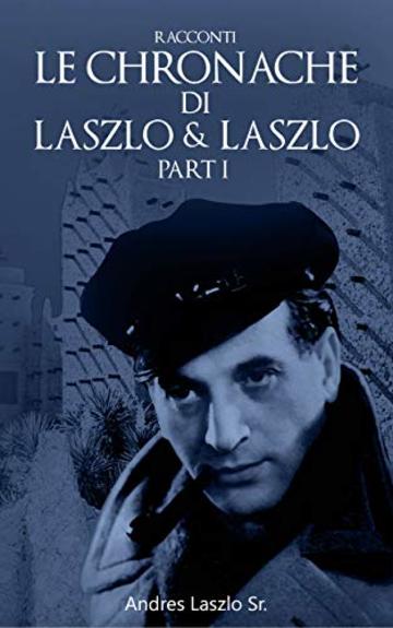 LE CRONACHE DI LASZLO & LASZLO I