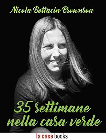 35 settimane nella Casa Verde