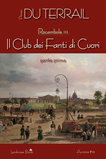 Il Club dei Fanti di Cuori. Parte prima: Rocambole vol. 3 (Aurora 33)