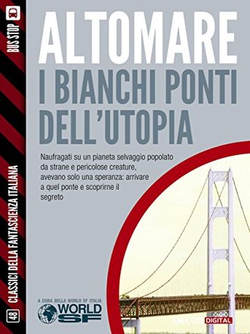 I bianchi ponti dell'utopia (Classici della Fantascienza Italiana)