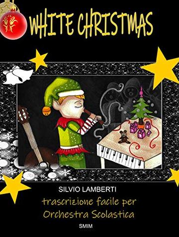 White christmas: Trascrizioni facili per orchestra scolastica (Trascrizioni per orchestra scolastica Vol. 3)