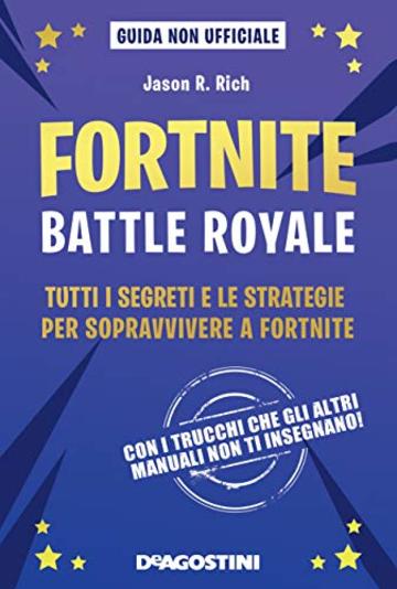 Fortnite. Battle royale: Tutti i segreti e le strategie per sopravvivere a Fortnite