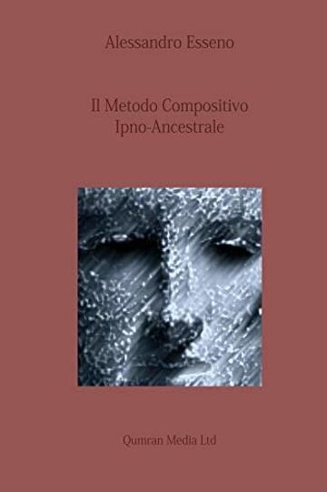 Il Metodo Compositivo Ipno-Ancestrale