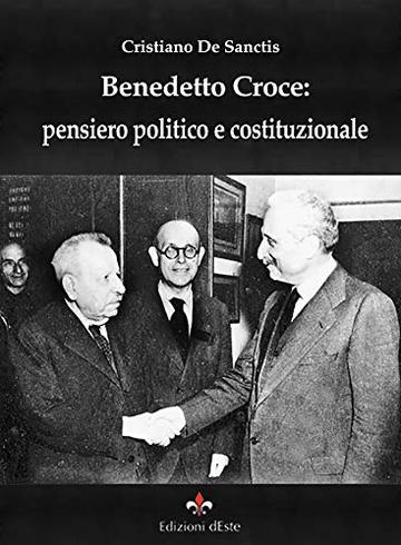 Benedetto Croce: pensiero politico e costituzionale