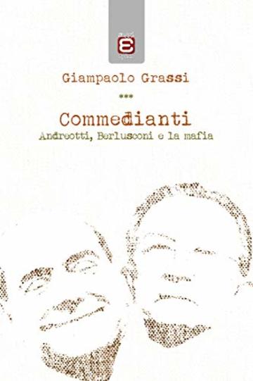 Commedianti:  Andreotti, Berlusconi e la mafia