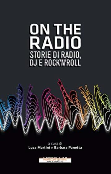 On the radio: Storie di radio, dj e rock'n'roll (I minolli)