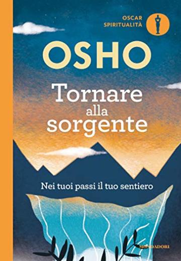 Tornare alla sorgente: Nei tuoi passi il tuo sentiero