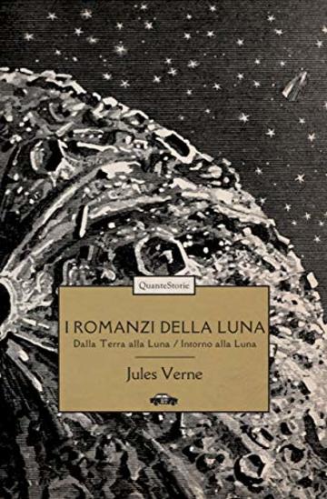 I romanzi della Luna: Dalla Terra alla Luna – Intorno alla Luna