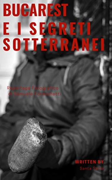 Bucarest e i segreti sotterranei: reportage fotografico