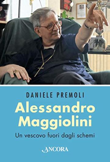 Alessandro Maggiolini: Un vescovo fuori dagli schemi (Profili)