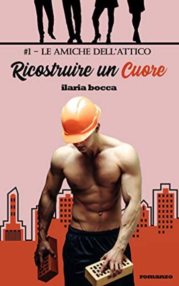 Ricostruire un cuore: #1 - Le amiche dell'attico