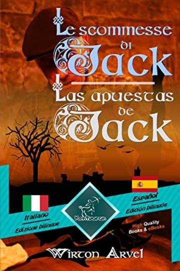 Le scommesse di Jack (Racconto celtico) - Las apuestas de Jack (Un cuento celta): Bilingue con testo a fronte - Textos bilingües en paralelo: Italiano ... Español (Dual Language Easy Reader Vol. 89)