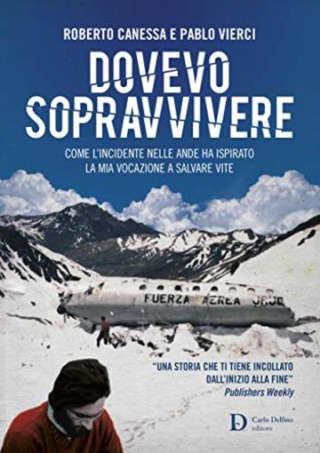 Dovevo sopravvivere: Come l'incidente nelle Ande ha ispirato la mia vocazione a salvare vite